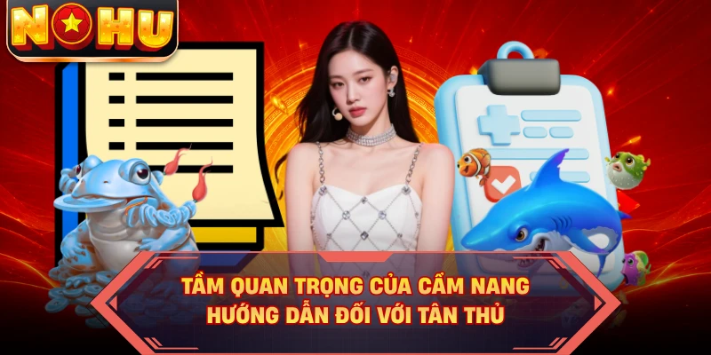 Tầm quan trọng của cẩm nang hướng dẫn đối với tân thủ